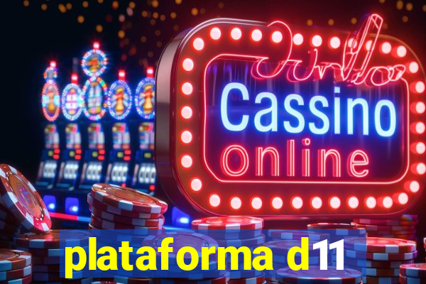 plataforma d11